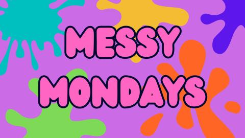 Messy Mondays