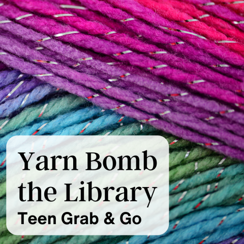 Yarn Bomb the Library: Teen Grab & Go